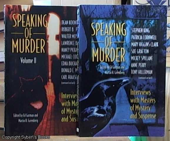 SPEAKING OF MURDER, INTERVIEWS WITH THE MASTERS OF MYSTERY AND SUSPENSE; VOL. I & VOL. II - Gorman, Ed & Greenberg, Martin H. – editors