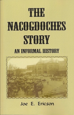 The Nacogdoches (Texas) Story An Informal History - Ericson, Joe E.