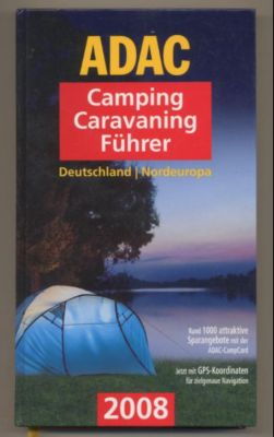 ADAC Camping Caravaning Führer. Deutschland / Nordeuropa. - Thurn, Stefan (Chefredaktion)