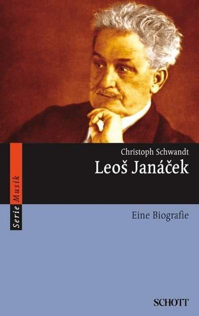 Leos Janácek : Eine Biografie - Christoph Schwandt