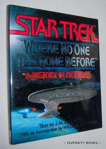 By J.M Star Trek: Where No One Has Gone Before A History in Pictures Dillard 