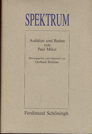 Spektrum. Aufsätze und Reden. Hrsg. und eingel. von Gerhard Mertens- - Mikat, Paul