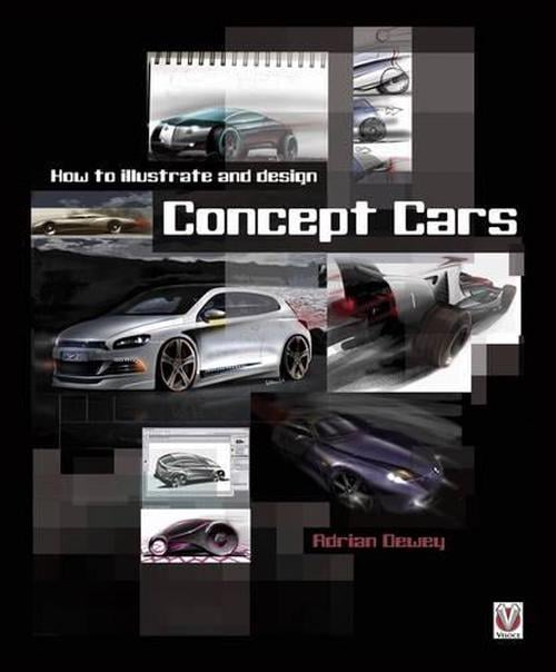 How to Illustrate and Design Concept Cars (Paperback) - Adrian Dewey