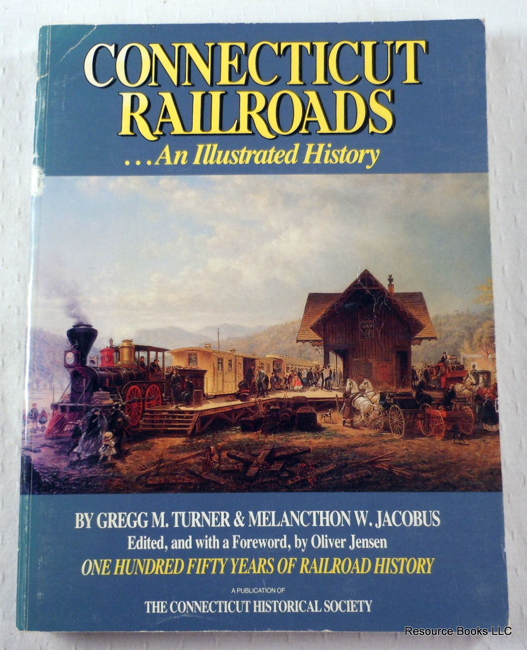 Connecticut Railroads . An Illustrated History One Hundred Fifty