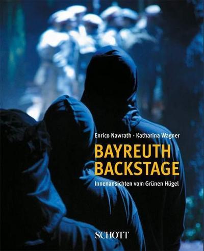 Bayreuth backstage : Innenansichten vom Grünen Hügel - Enrico Nawrath
