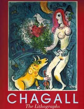 Marc Chagall: The Lithographs. La Collection Sorlier. - Gauss, Ulrike.