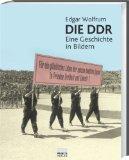 Die DDR : eine Geschichte in Bildern. - Wolfrum, Edgar
