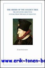 Order of the Golden Tree. The Gift-giving Objectives of Duke Philip The Bold of Burgundy, - C.M. Chattaway;