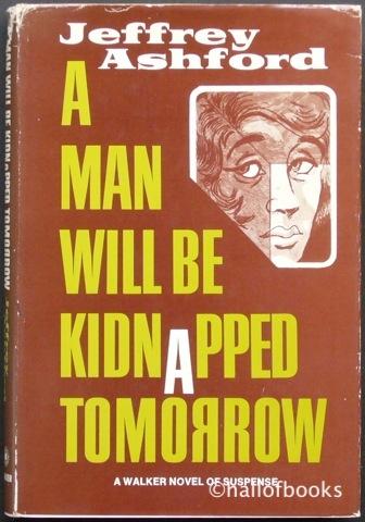 A Man Will Be Kidnapped Tomorrow: A Walker Novel Of Suspense - Jeffrey Ashford