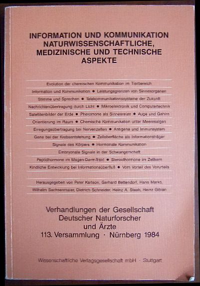 Information und Kommunikation, naturwissenschaftliche, medizinische und technische Aspekte. : Verhandlungen der Gesellschaft Deutscher Naturforscher und Ärzte. 113. Versammlung, 22. bis 25 September 1984 Nürnberg. Mit Beiträgen von R. Arnold, H. Autrum, M. Beato, H. Be3ckurts, H. Beier. - Karlson, Peter, Gerhard Bettendorf Hans Marko u. a.