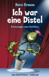 Ich war eine Distel: Erinnerungen eines Satirikers; - Hans Krause