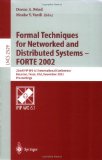 Formal Techniques for Networked and Distributed Systems - FORTE 2002: 22nd IFIP WG 6.1 International Conference Houston, Texas, USA, November 11-14, . (Lecture Notes in Computer Science)