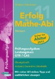 Erfolg im Mathe-Abi 2011 Hessen Prüfungsaufgaben Leistungskurs GTR + CAS: Übungsbuch Analysis, Geometrie und Stochastik mit vielen hilfreichen Tipps und ausführlichen Lösungen - Robert Neumann Helmut Gruber