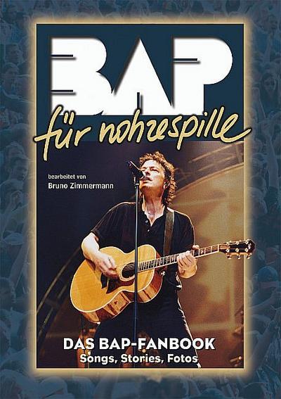 BAP für Nohzespille : Das BAP-Fanbook - Songs, Stories, Fotos. Gesang, Akkorde. Songbook. - Bruno Zimmermann