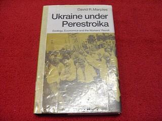 Ukraine Under Perestroika : Ecology, Economics and the Workers' Revolt - Marples, David R.