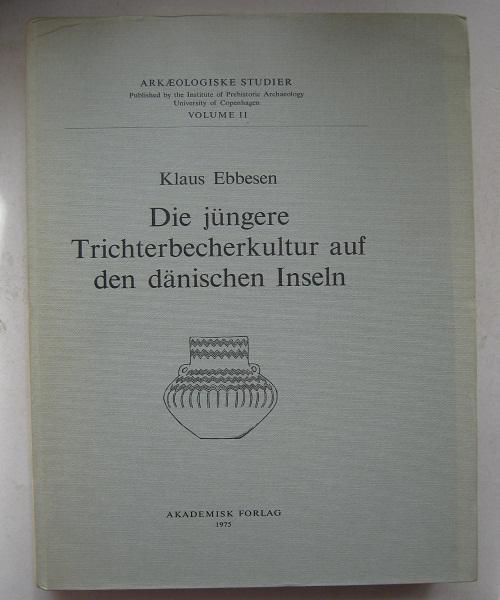 Die jungere Trichterbecherkultur auf den danischen Inseln : - Ebbesen K ;