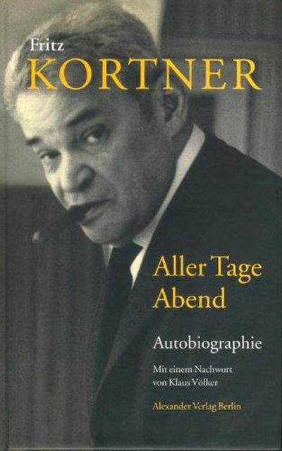 Aller Tage Abend : Erinnerungen - Fritz Kortner