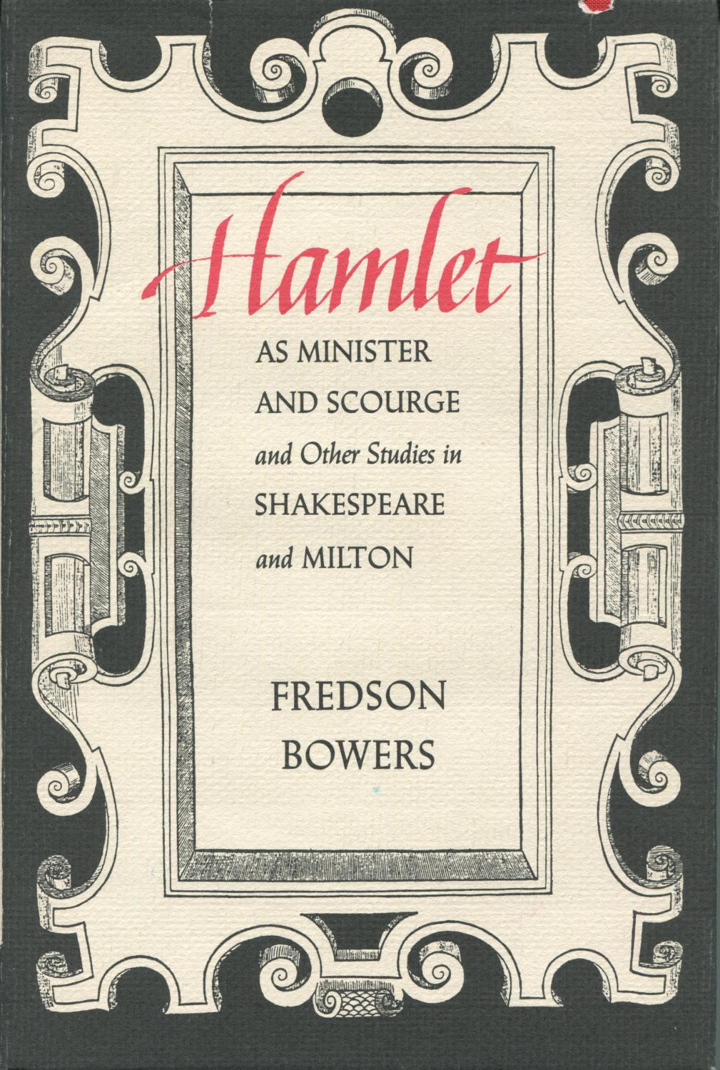 Hamlet As Minister & Scourge & Other Studies in Shakespeare & Milton by