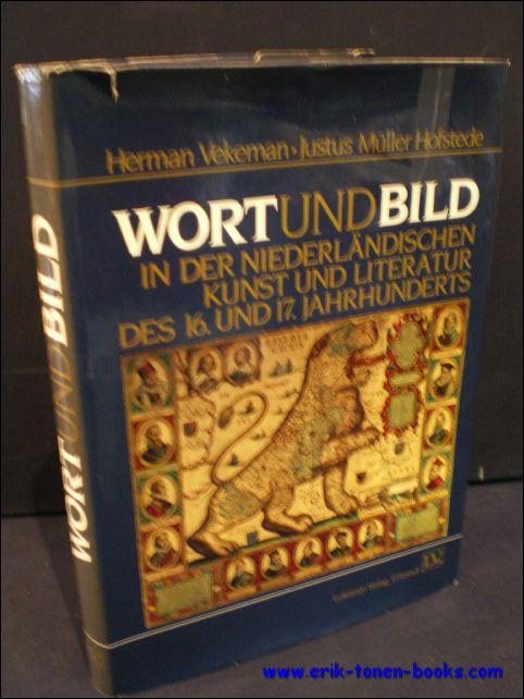 Wort und Bild in der Niederlandischen Kunst und literatur des 16. und 17. Jahrhunderts, - Vekeman, Herman/ Muller Hofstede, Justus;