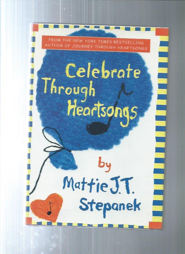 CELEBRATE THROUGH HEARTSONG by Stepanek, Mattie J. T.: As New