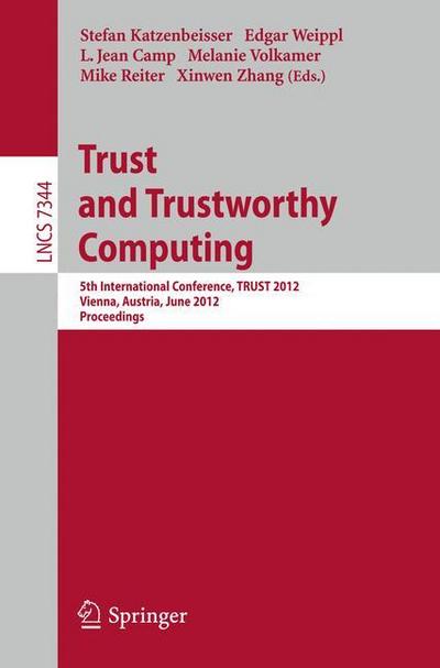 Trust and Trustworthy Computing : 5th International Conference, TRUST 2012, Vienna, Austria, June 13-15, 2012, Proceedings - Stefan Katzenbeisser