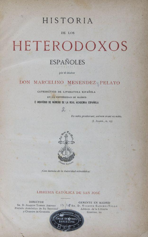 Historia de los Heterodoxos Espanoles - Pelayo, Don Marcelino Menendez