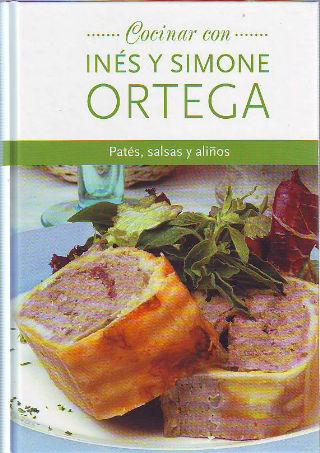 COCINAR CON INES Y SIMONE ORTEGA. PATES, SALSAS Y ALIÑOS. - ORTEGA Ines y Simone.