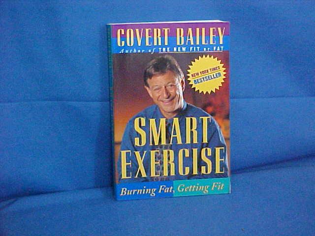Smart Exercise: Burning Fat, Getting Fit by Bailey, Covert: Fine Trade ...