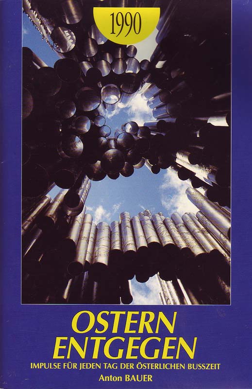 Ostern entgegen. 1990. Impulse für jeden Tag der österlichen Busszeit. - Bauer, Anton