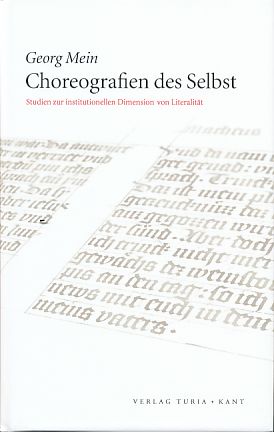 Choreografien des Selbst. Studien zur institutionellen Dimension von Literalität. - Mein, Georg