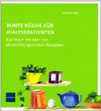 Bunte Küche für Dialysepatienten : Kochbuch mit über 100 abwechslungsreichen Rezepten. - Eder, Huberta