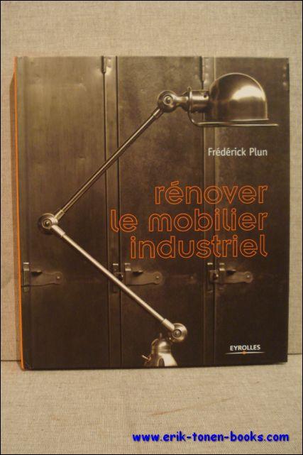 Renover le mobilier industriel. par Frederick Plun. | BOOKSELLER 