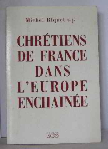 Chretiens de France dans l'europe enchainee : genese du secours catholique - Riquet Michel