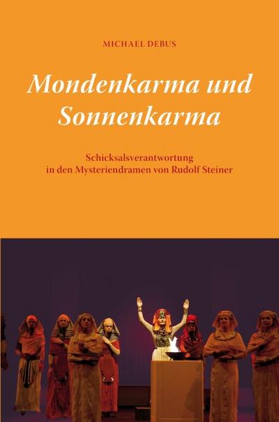 Mondenkarma und Sonnenkarma : Schicksalsverantwortung in den Mysteriendramen von Rudolf Steiner - Michael Debus