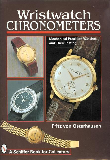 WRISTWATCH CHRONOMETERS: MECHANICAL PRECISION WATCHES AND THEIR TESTING. - von Osterhausen, Fritz.