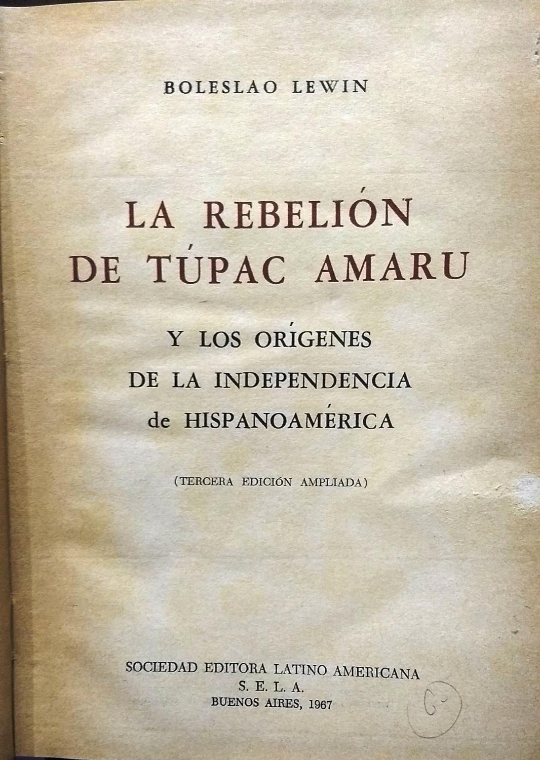 La rebelión de Tupac Amaru y los orígenes de la Independencia de  Hispanoamérica de Lewin, Boleslao ( 1808 - 1908 ): Muy bien Encuadernación  de tapa dura (1967) 3ª Edición