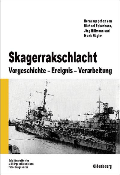 Skagerrakschlacht : Vorgeschichte - Ereignis - Verarbeitung - Michael Epkenhans