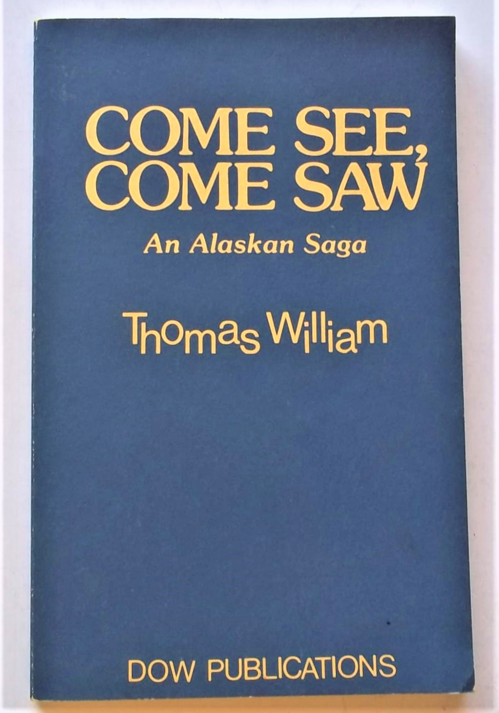 come-see-come-saw-an-alaskan-saga-by-william-thomas-near-fine-soft