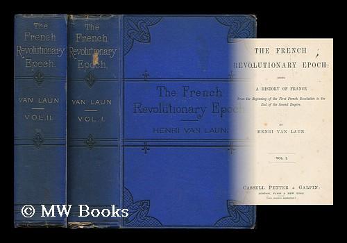 The French Revolutionary Epoch Being A History Of France From The Beginning Of The First