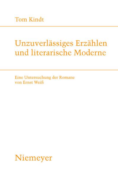 Unzuverlässiges Erzählen und literarische Moderne : Eine Untersuchung der Romane von Ernst Weiß - Tom Kindt