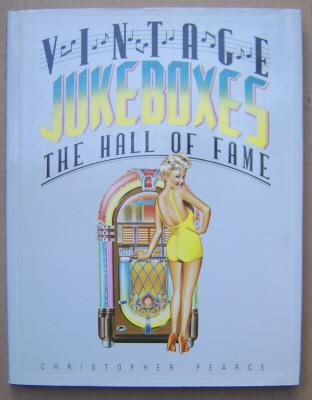 Vintage Jukeboxes, the Hall of Fame; - PEARCE, Christopher