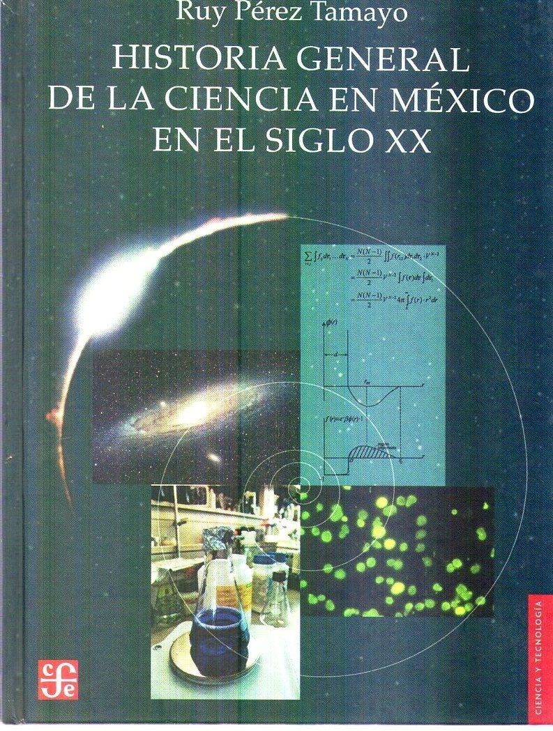 HISTORIA GENERAL DE LA CIENCIA EN MEXICO EN EL SIGLO XX - Perez Tamayo, Ruy