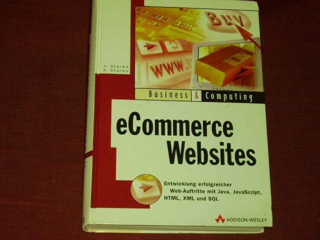 eCommerce Websites . Entwicklung erfolgreicher Web-Auftritte mit Java, JavaScript,. - V Sharma
