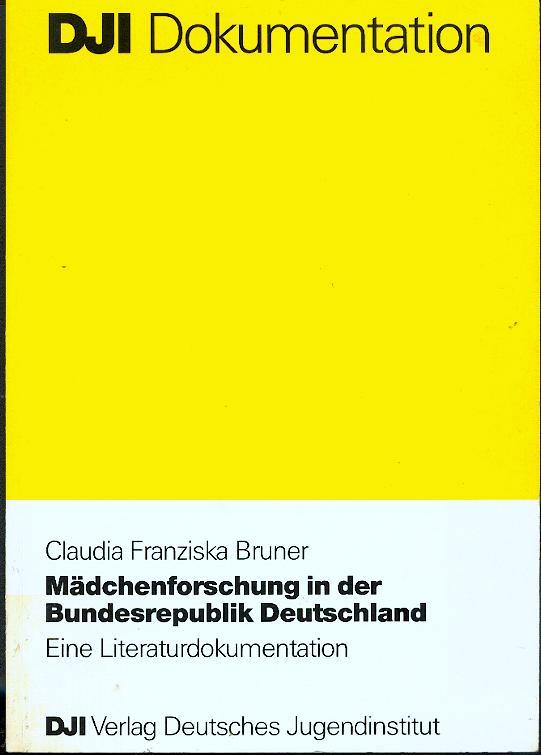 Mädchenforschung in der Bundesrepublik Deutschland - Eine Literaturdokumentation - Bruner, Claudia Franziska