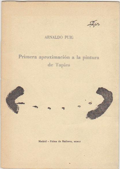 uitzondering Prestatie gespannen Primera aproximacion a la pintura de Tapies. by Arnaldo Puig: Très bon  Couverture souple (1960) Edition originale | Librairie Lecointre-Drouet