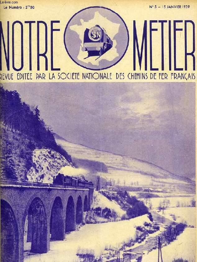 NOTRE METIER, N° 5, JAN. 1939, REVUE EDITEE PAR LA SOCIETE NATIONALE DES  CHEMINS DE FER FRANCAIS par COLLECTIF: bon Couverture souple (1939) |  Le-Livre