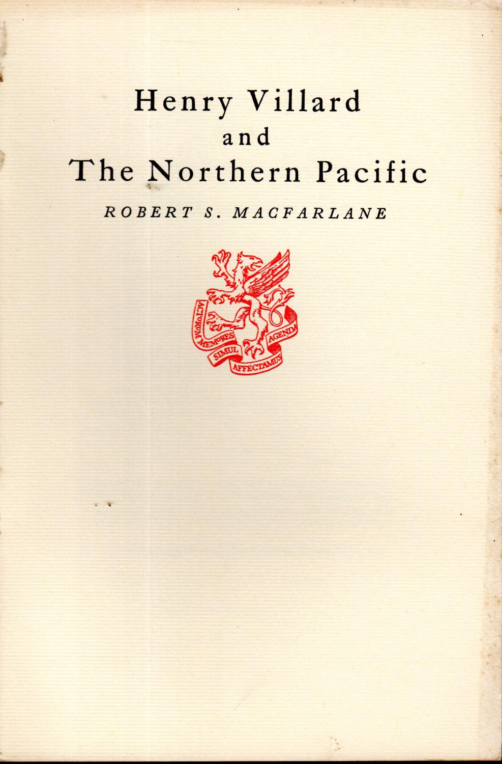 Henry Villard and the Northern Pacific - Villard, Henry) MacFarland, Robert S