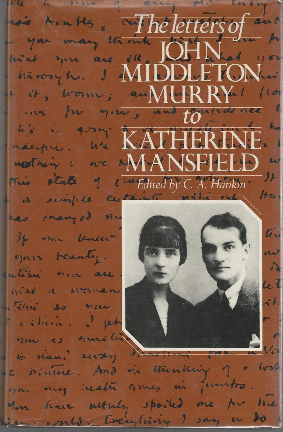 The Letters of John Middleton Murry to Katherine Mansfield - Murry, J. Middleton (John Middleton) Hankin, C. A. (Cherry) (Editor)