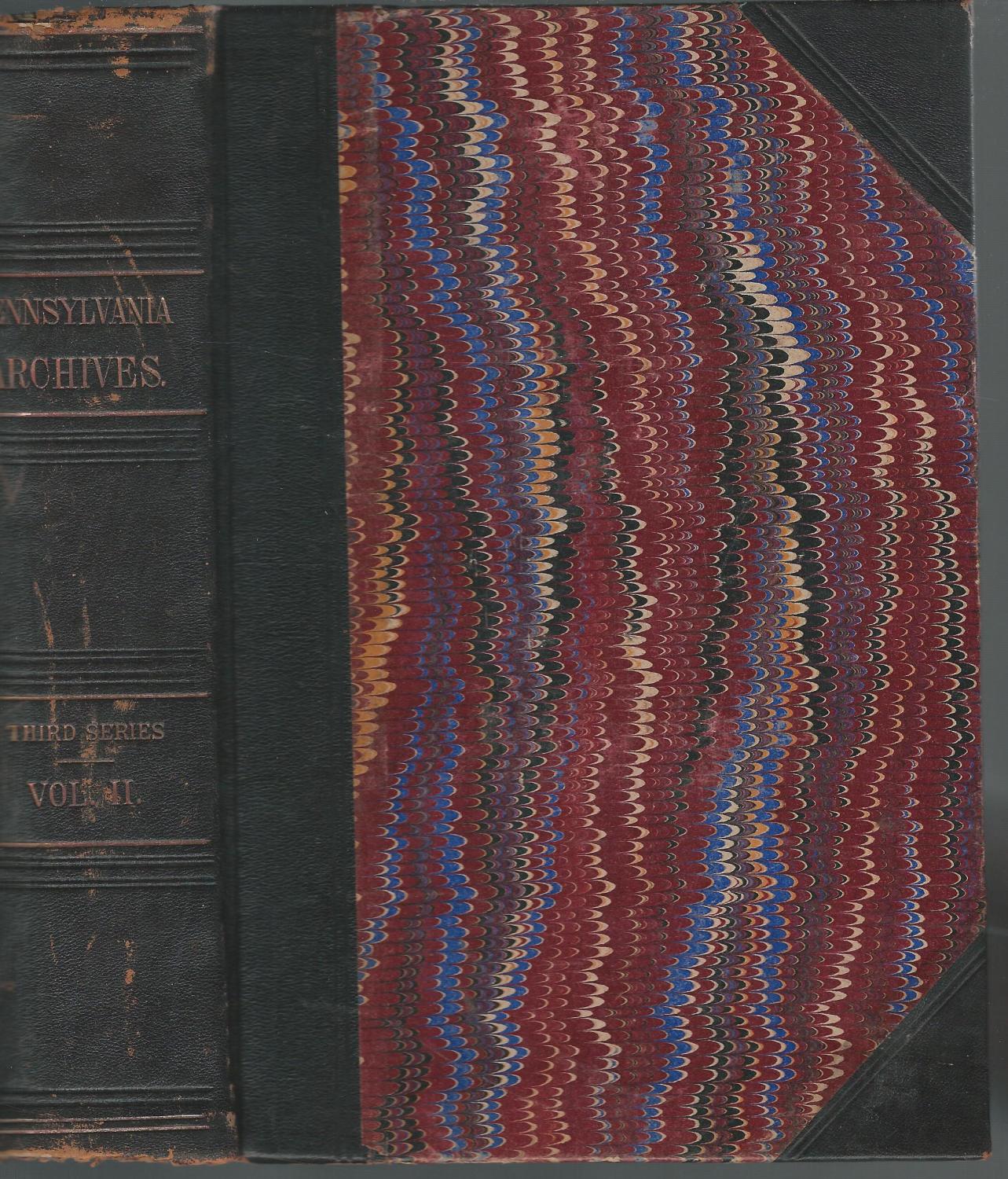 Pennsylvania Archives, Third Series, Printed under Direction of William
