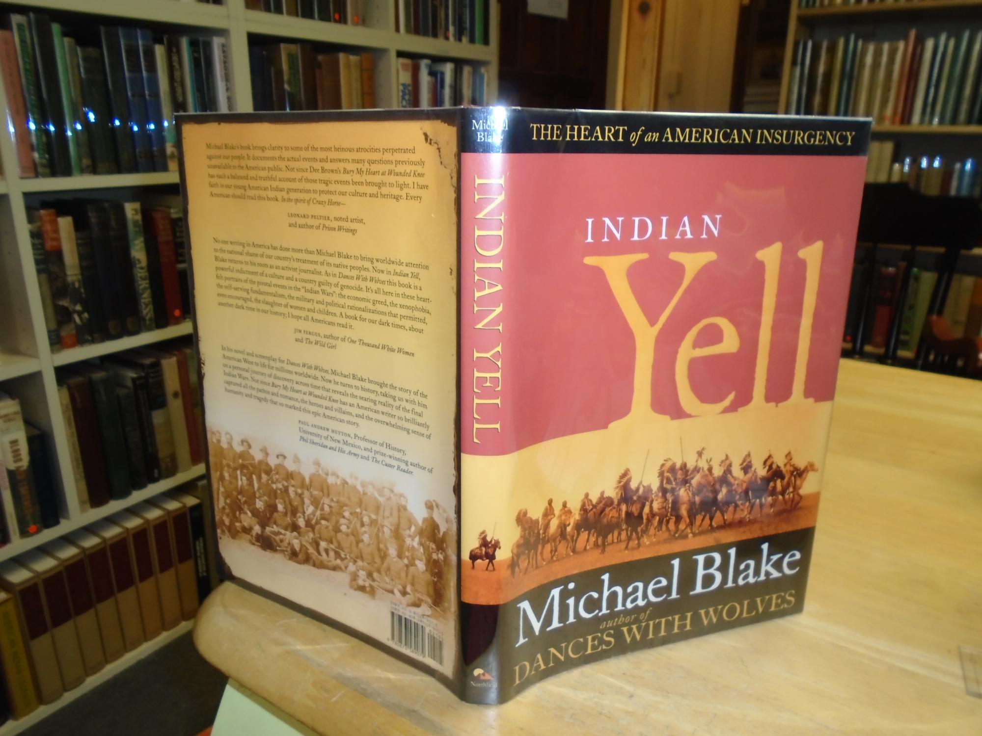 Indian Yell The Heart Of An American Insurgency By Blake Michael F Hardcover 2006 1st Edition Gunstock Hill Books